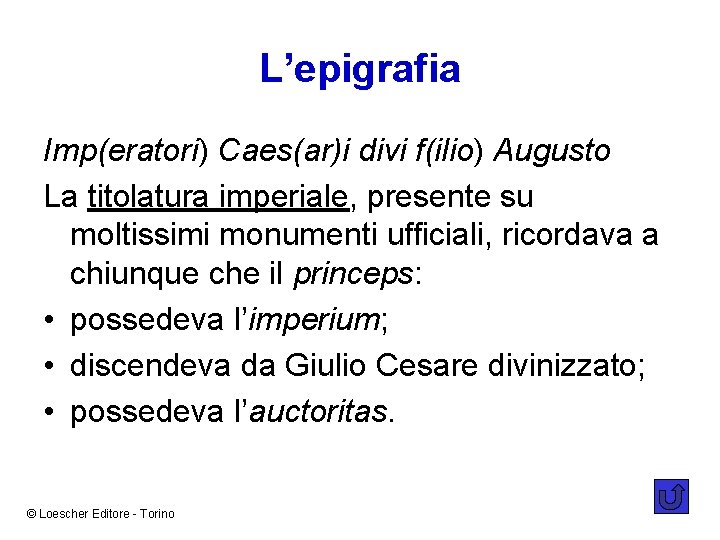 L’epigrafia Imp(eratori) Caes(ar)i divi f(ilio) Augusto La titolatura imperiale, presente su moltissimi monumenti ufficiali,