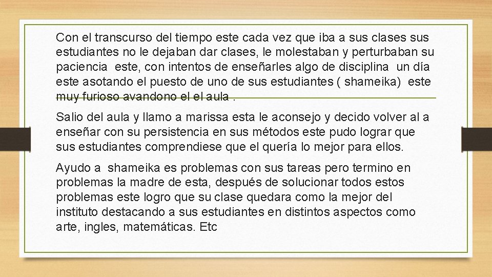 Con el transcurso del tiempo este cada vez que iba a sus clases sus