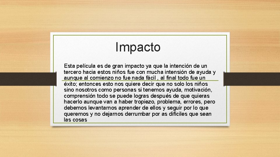 Impacto Esta película es de gran impacto ya que la intención de un tercero