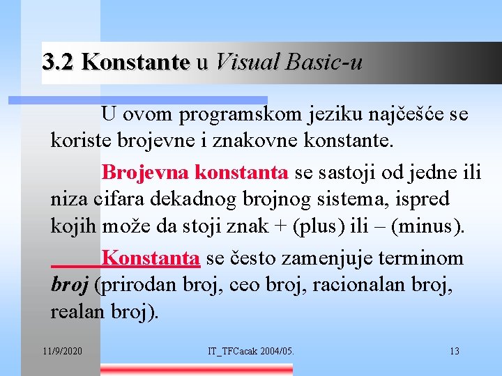 3. 2 Konstante u Visual Basic-u U ovom programskom jeziku najčešće se koriste brojevne