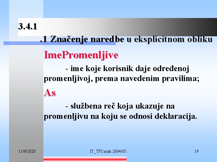 3. 4. 1 Značenje naredbe u eksplicitnom obliku Ime. Promenljive - ime koje korisnik