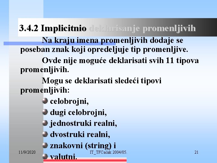 3. 4. 2 Implicitnio deklarisanje promenljivih Na kraju imena promenljivih dodaje se poseban znak