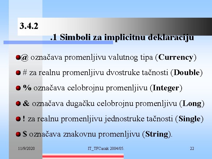 3. 4. 2. 1 Simboli za implicitnu deklaraciju @ označava promenljivu valutnog tipa (Currency)