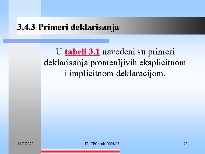 3. 4. 3 Primeri deklarisanja U tabeli 3. 1 navedeni su primeri deklarisanja promenljivih