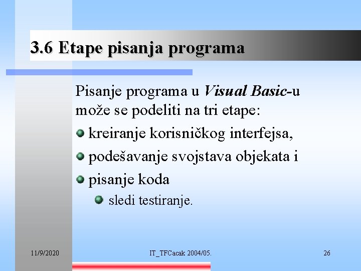 3. 6 Etape pisanja programa Pisanje programa u Visual Basic-u može se podeliti na