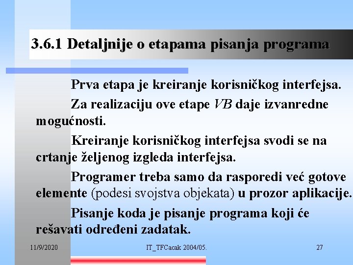3. 6. 1 Detaljnije o etapama pisanja programa Prva etapa je kreiranje korisničkog interfejsa.