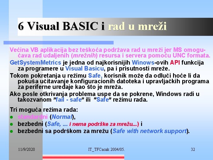 6 Visual BASIC i rad u mreži Većina VB aplikacija bez teškoća podržava rad