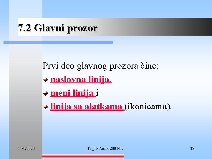 7. 2 Glavni prozor Prvi deo glavnog prozora čine: naslovna linija, meni linija sa