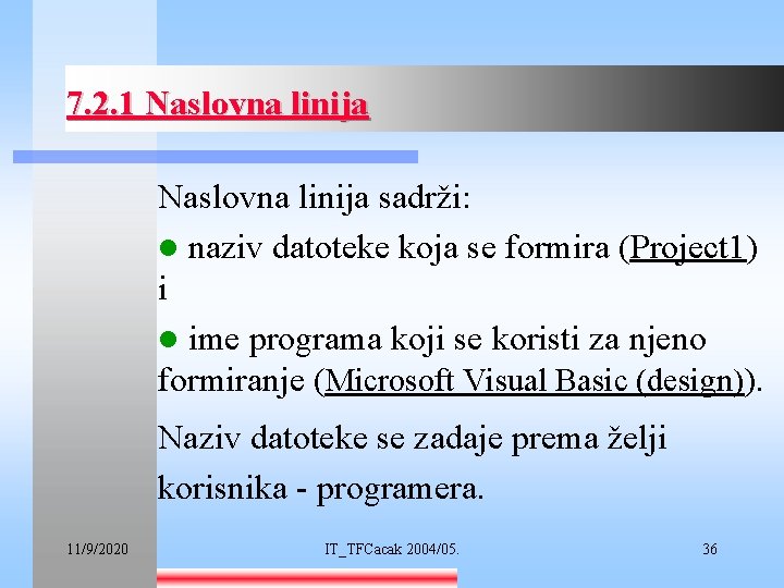 7. 2. 1 Naslovna linija sadrži: l naziv datoteke koja se formira (Project 1)