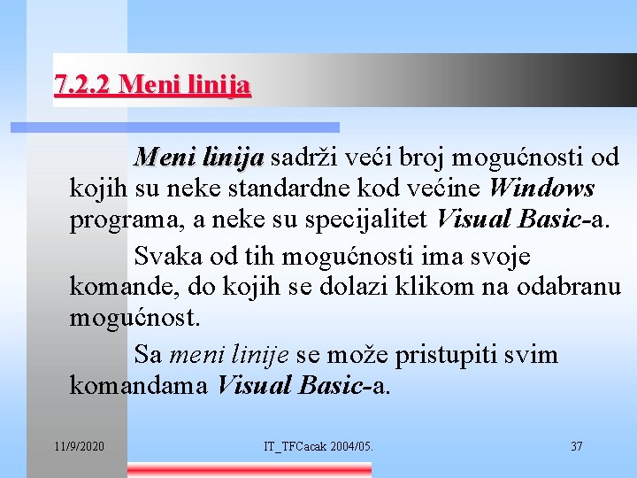 7. 2. 2 Meni linija sadrži veći broj mogućnosti od kojih su neke standardne