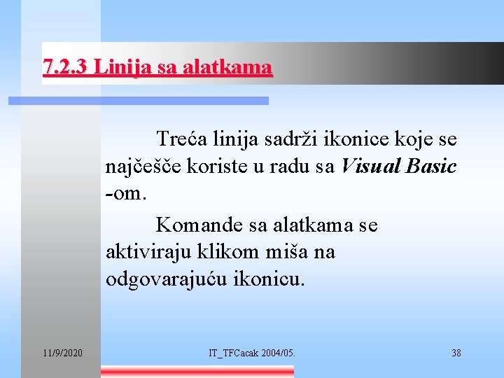 7. 2. 3 Linija sa alatkama Treća linija sadrži ikonice koje se najčešče koriste