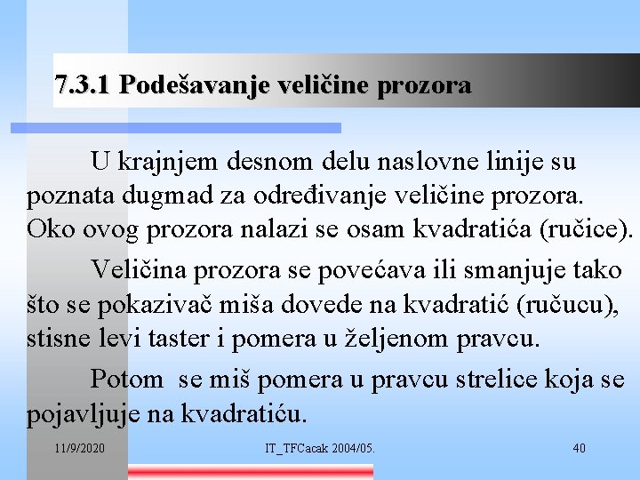7. 3. 1 Podešavanje veličine prozora U krajnjem desnom delu naslovne linije su poznata