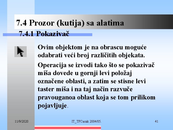 7. 4 Prozor (kutija) sa alatima 7. 4. 1 Pokazivač Ovim objektom je na