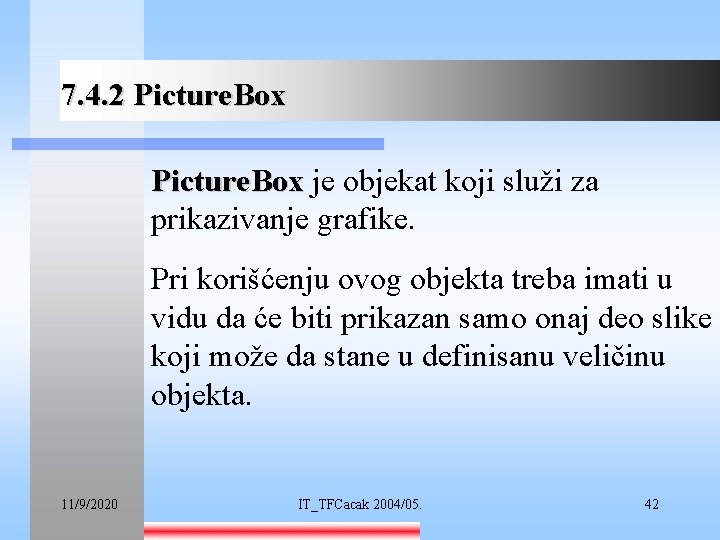 7. 4. 2 Picture. Box je objekat koji služi za prikazivanje grafike. Pri korišćenju