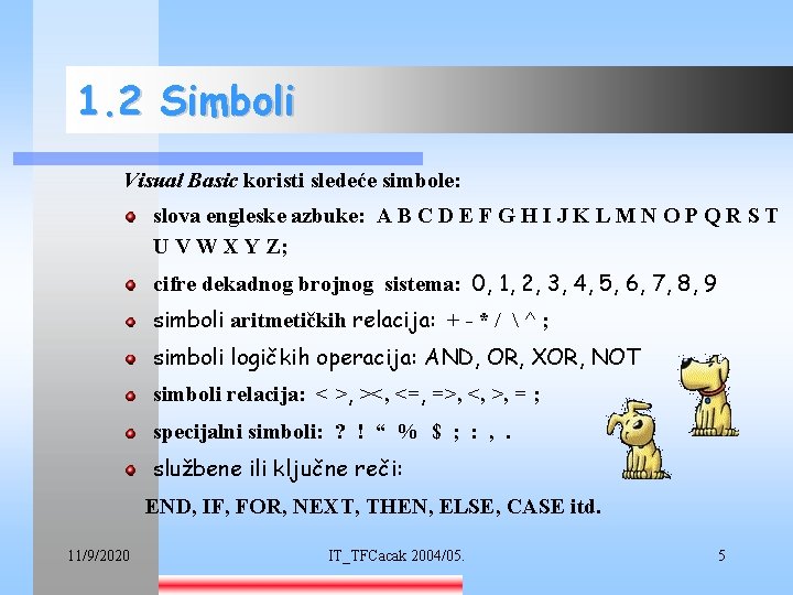 1. 2 Simboli Visual Basic koristi sledeće simbole: slova engleske azbuke: A B C
