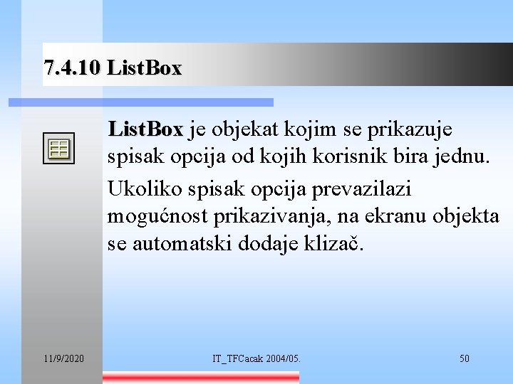 7. 4. 10 List. Box je objekat kojim se prikazuje spisak opcija od kojih