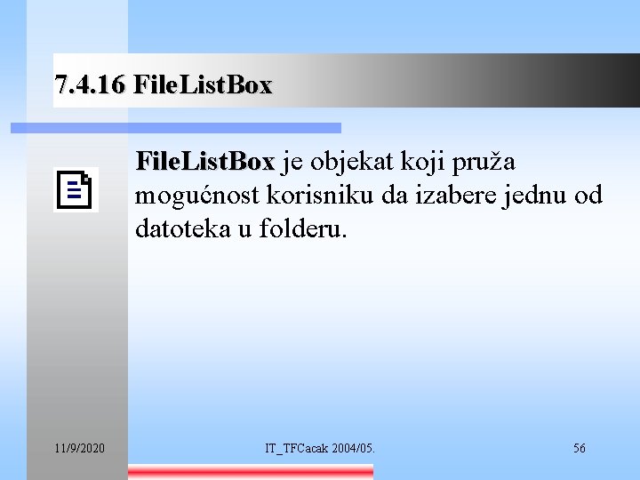 7. 4. 16 File. List. Box je objekat koji pruža mogućnost korisniku da izabere