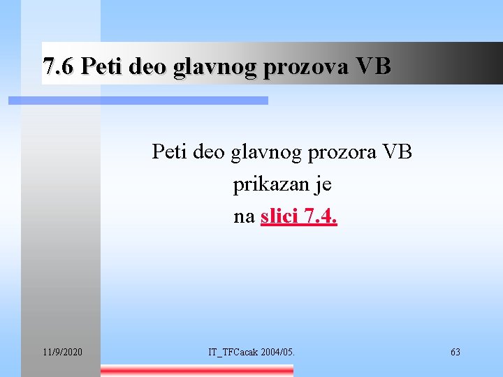 7. 6 Peti deo glavnog prozova VB Peti deo glavnog prozora VB prikazan je