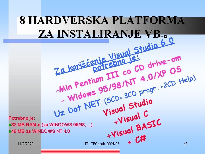 8 HARDVERSKA PLATFORMA ZA INSTALIRANJE VB-a 0. 6 ia d u t S l