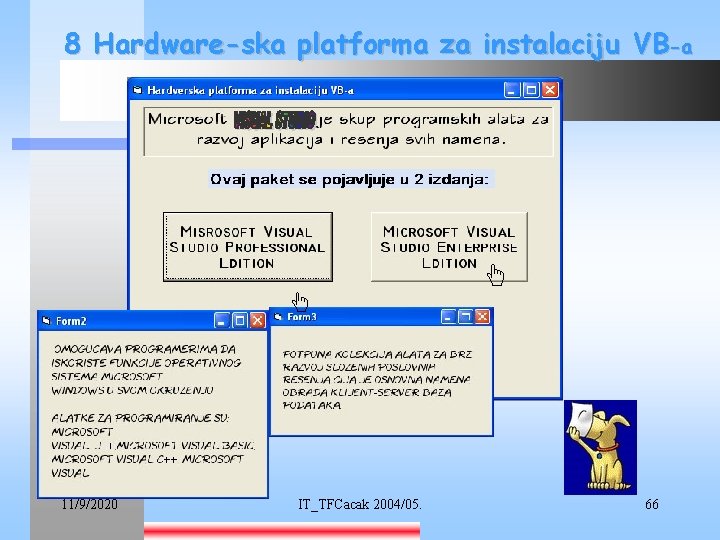 8 Hardware-ska platforma za instalaciju VB-a 11/9/2020 IT_TFCacak 2004/05. 66 