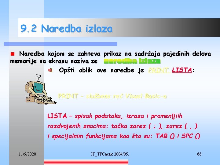 9. 2 Naredba izlaza Naredba kojom se zahteva prikaz na sadržaja pojedinih delova memorije