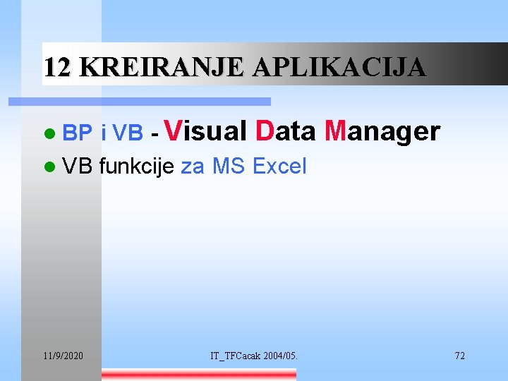 12 KREIRANJE APLIKACIJA i VB - Visual Data l VB funkcije za MS Excel