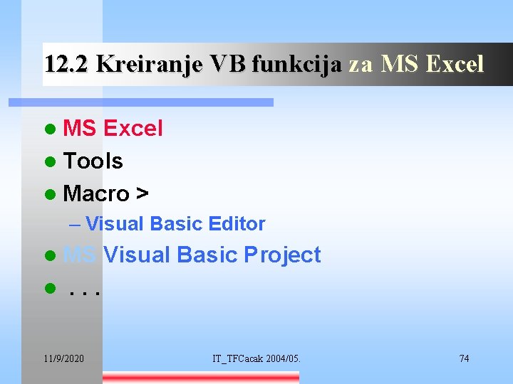 12. 2 Kreiranje VB funkcija za MS Excel l Tools l Macro > –