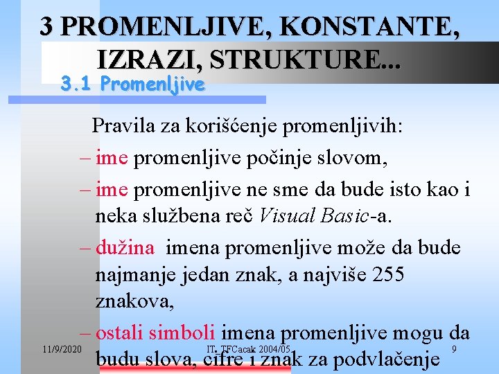 3 PROMENLJIVE, KONSTANTE, IZRAZI, STRUKTURE. . . 3. 1 Promenljive Pravila za korišćenje promenljivih: