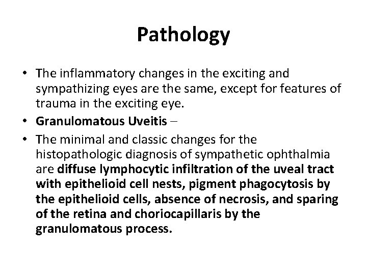 Pathology • The inflammatory changes in the exciting and sympathizing eyes are the same,