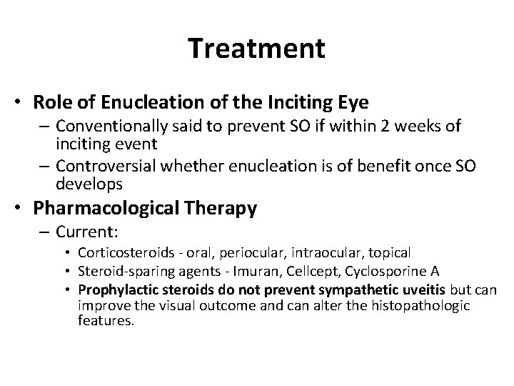 Treatment • Role of Enucleation of the Inciting Eye – Conventionally said to prevent