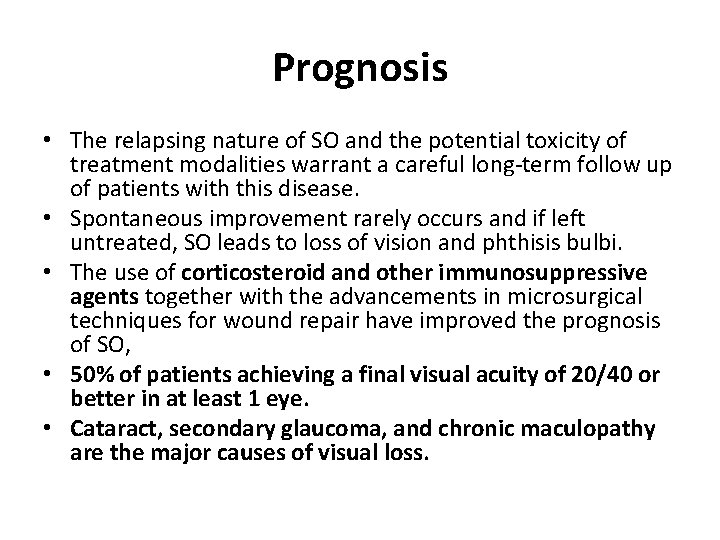 Prognosis • The relapsing nature of SO and the potential toxicity of treatment modalities