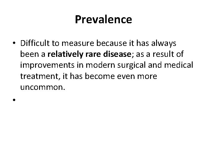 Prevalence • Difficult to measure because it has always been a relatively rare disease;