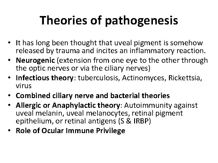 Theories of pathogenesis • It has long been thought that uveal pigment is somehow