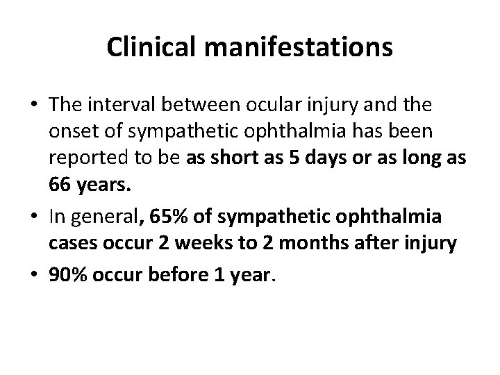 Clinical manifestations • The interval between ocular injury and the onset of sympathetic ophthalmia