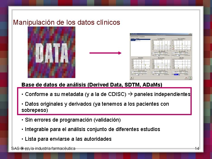 Manipulación de los datos clínicos Base de datos de análisis (Derived Data, SDTM, ADa.