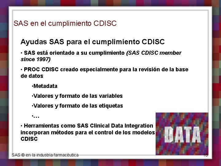 SAS en el cumplimiento CDISC Ayudas SAS para el cumplimiento CDISC • SAS está