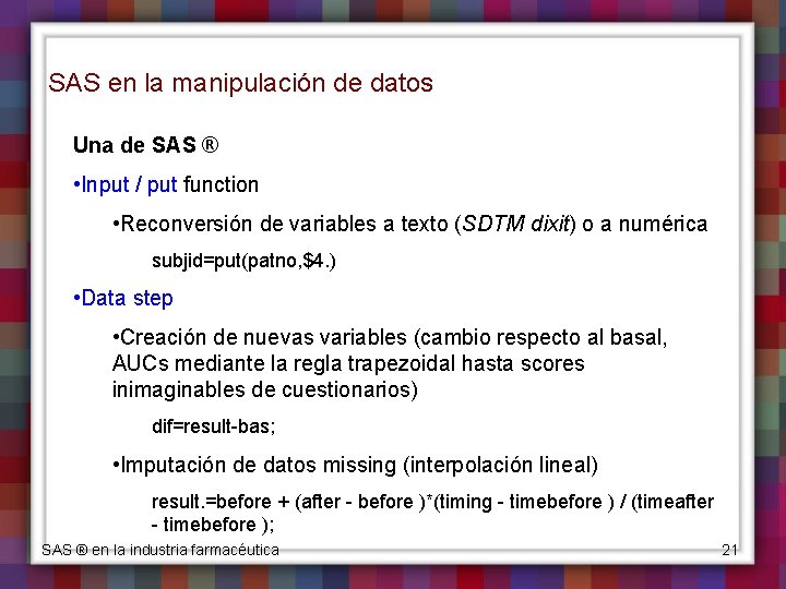 SAS en la manipulación de datos Una de SAS ® • Input / put