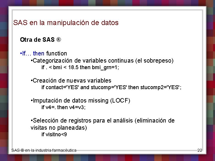 SAS en la manipulación de datos Otra de SAS ® • If… then function