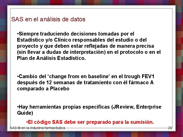 SAS en el análisis de datos • Siempre traduciendo decisiones tomadas por el Estadístico