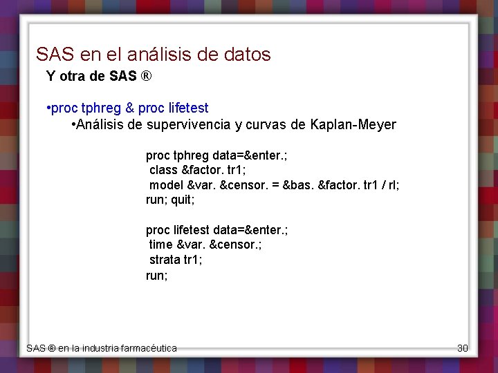 SAS en el análisis de datos Y otra de SAS ® • proc tphreg