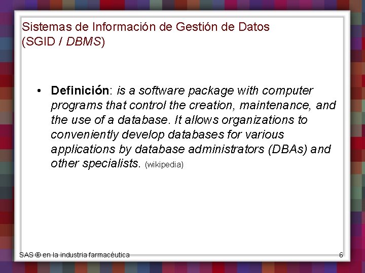 Sistemas de Información de Gestión de Datos (SGID / DBMS) • Definición: is a
