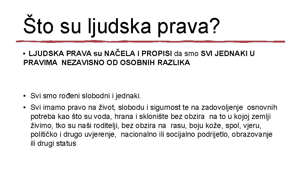 Što su ljudska prava? • LJUDSKA PRAVA su NAČELA i PROPISI da smo SVI