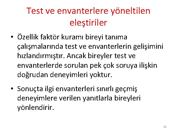 Test ve envanterlere yöneltilen eleştiriler • Özellik faktör kuramı bireyi tanıma çalışmalarında test ve