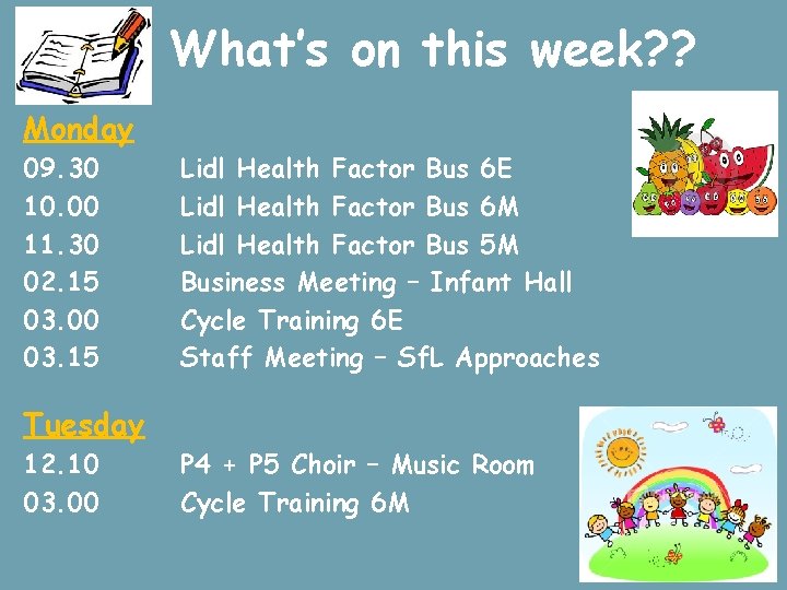 What’s on this week? ? Monday 09. 30 10. 00 11. 30 02. 15