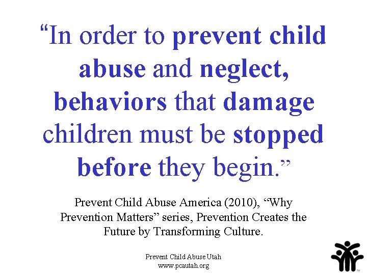 “In order to prevent child abuse and neglect, behaviors that damage children must be