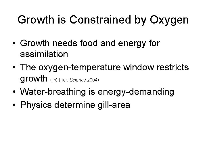 Growth is Constrained by Oxygen • Growth needs food and energy for assimilation •