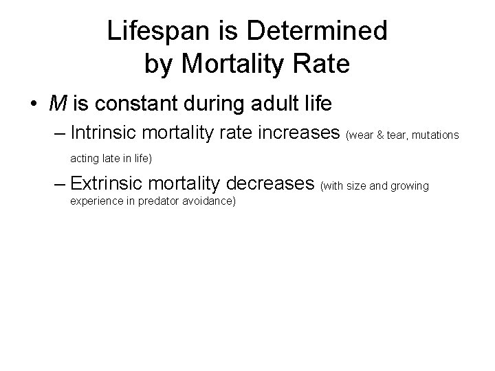 Lifespan is Determined by Mortality Rate • M is constant during adult life –