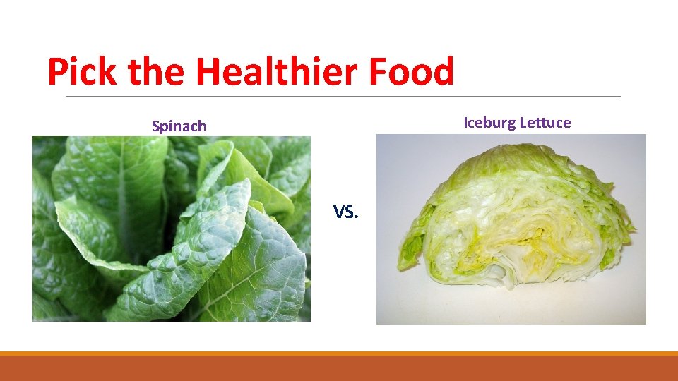 Pick the Healthier Food Iceburg Lettuce Spinach VS. 