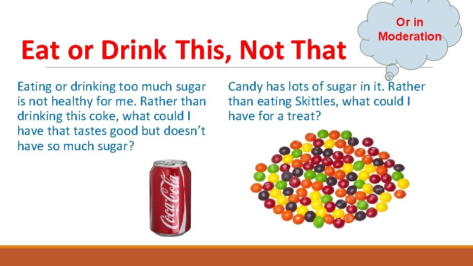 Eat or Drink This, Not That Eating or drinking too much sugar is not