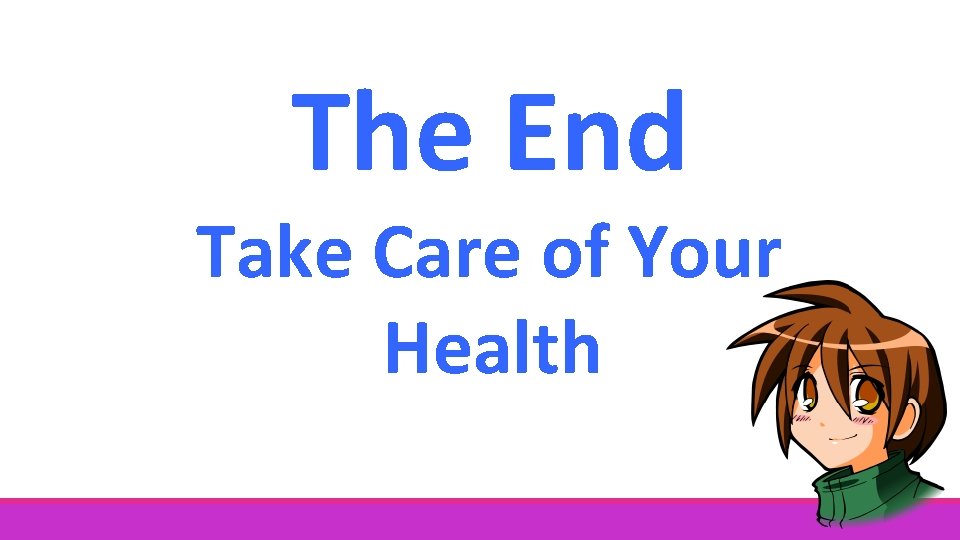 The End Take Care of Your Health 